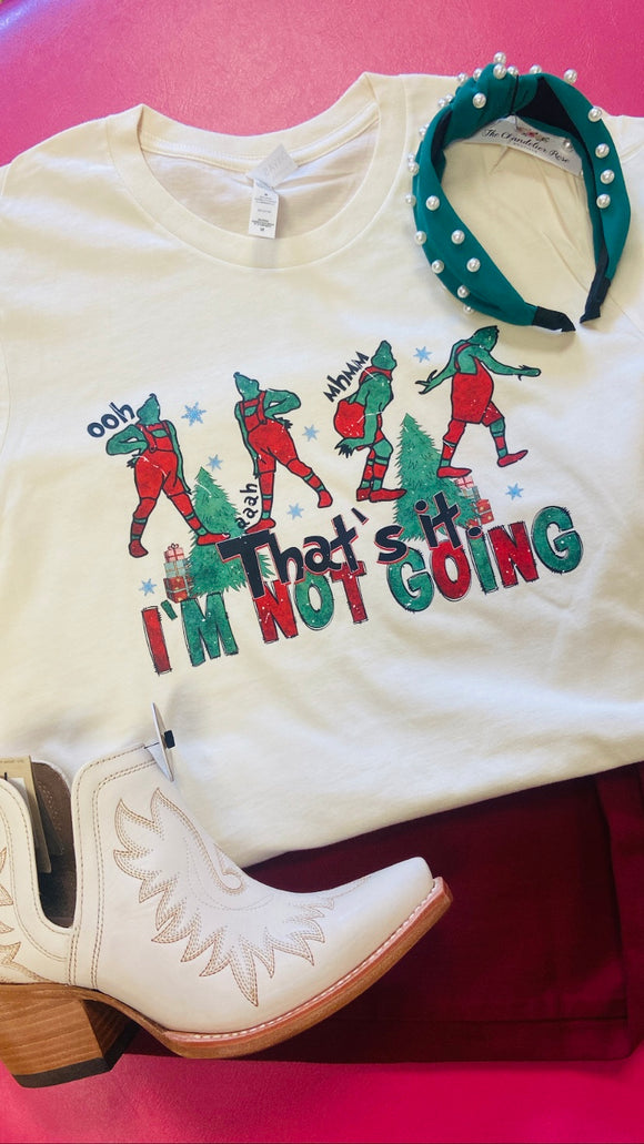 THAT'S IT I'M NOT GOING GRINCH TEE - CREAM