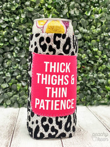 THICK THIGHS & THIN PATIENCE SLIM CAN